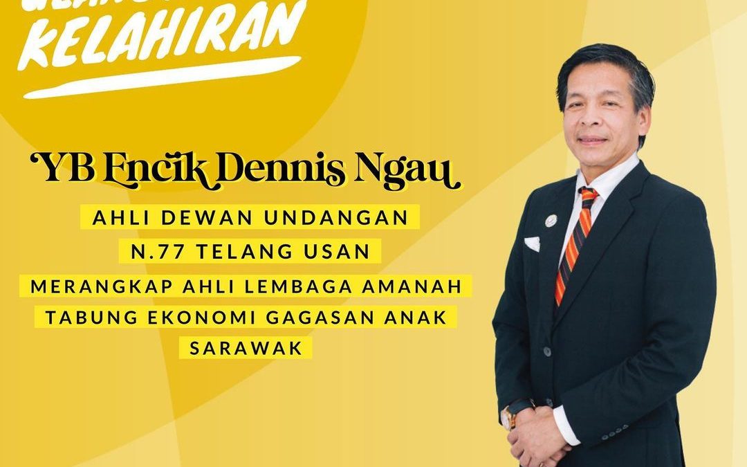 Selamat Ulangtahun Kelahiran YB Dennis Ngau