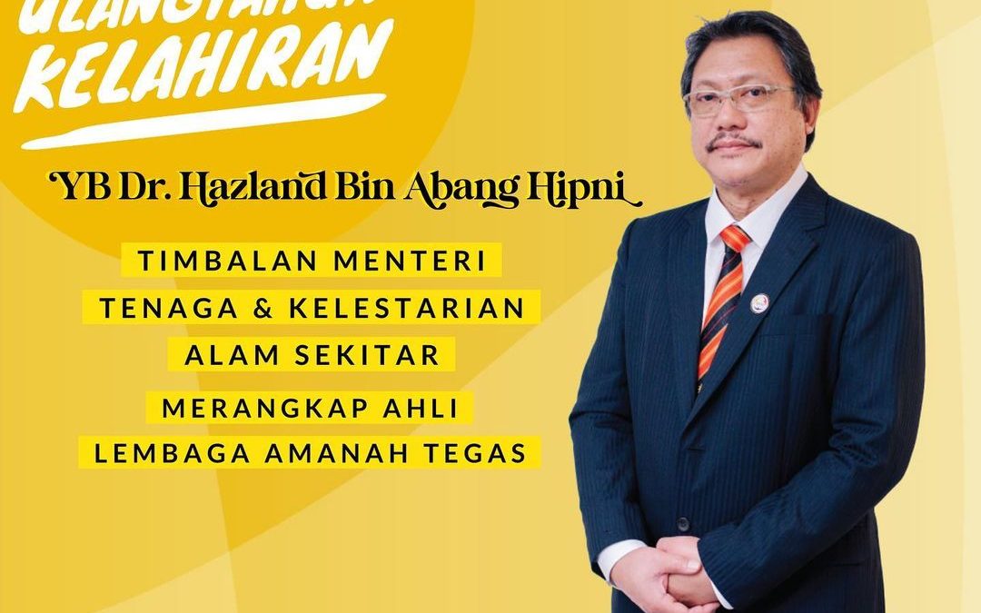Selamat Ulangtahun Kelahiran YB Dr. Hazland Bin Abang Hipni